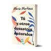 Tú y otros desastres naturales - María Martínez