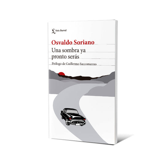 Una sombra ya pronto serás. Nueva edición - Osvaldo Soriano