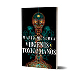 Vírgenes y toxicómanos - Mario Mendoza