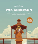 Wes Anderson. Nueva edición actualizada - Ian Nathan
