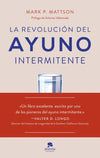 LA REVOLUCION DEL AYUNO INTERMITENTE - Mark P. Mattson