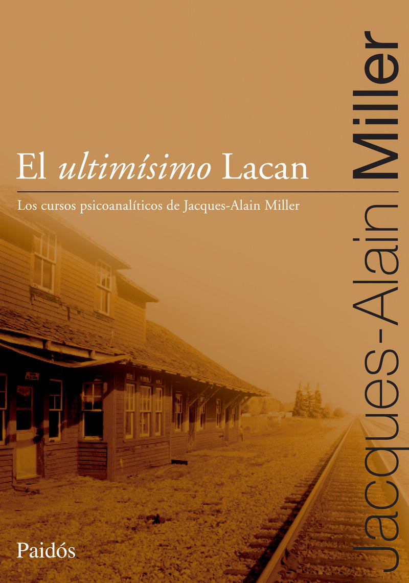 El ultimísimo Lacan -  Jacques-Alain Miller - IMPRESIÓN A DEMANDA