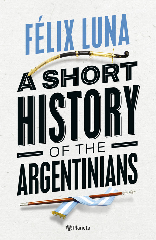 A Short History of the Argentinians POD - Felix Luna