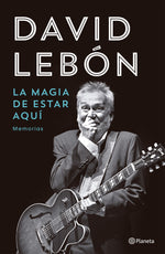 La magia de estar aquí - David Lebón
