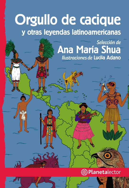 Orgullo de cacique y otras leyendas latinoamerican -  Ana María Shua - IMPRESIÓN A DEMANDA