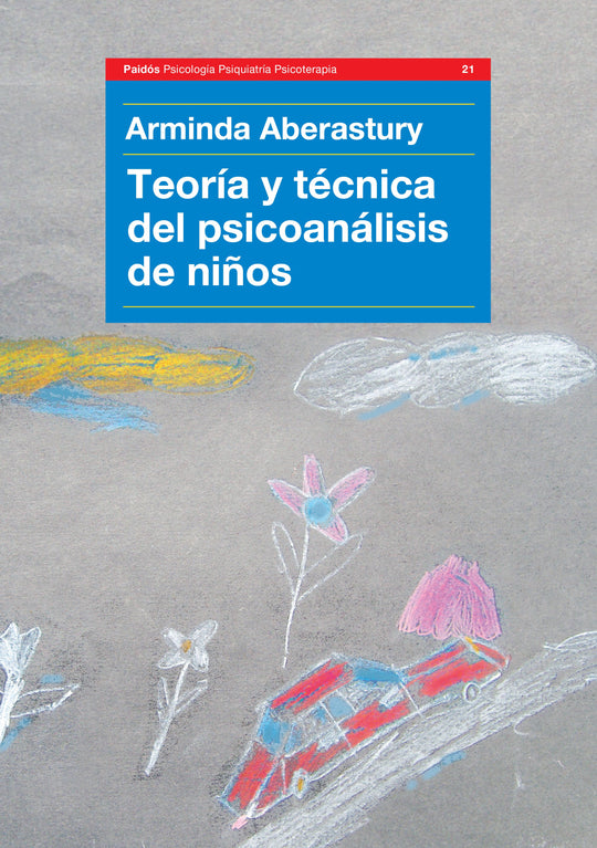 Teoría  y técnica del psicoanálisis de niños -  Arminda Aberastury - IMPRESIÓN A DEMANDA