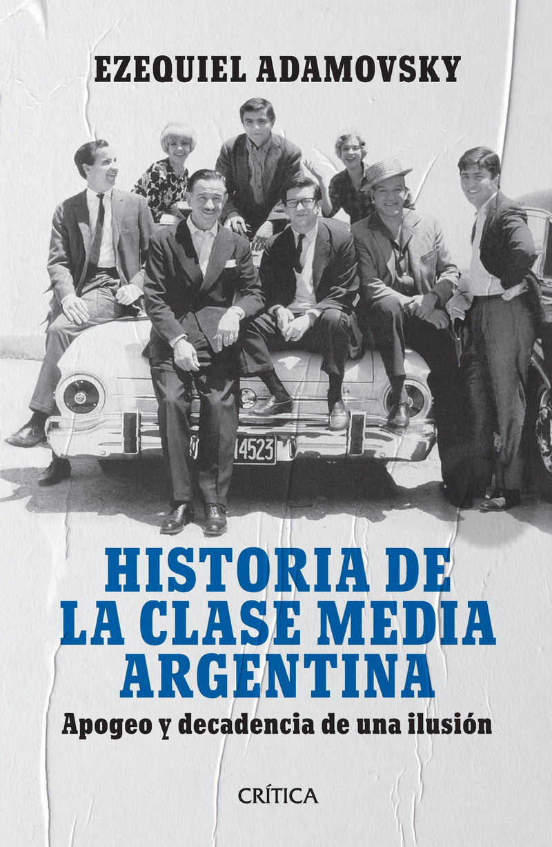 Historia de la clase media argentina - Ezequiel Adamovsky - Impresión a demanda