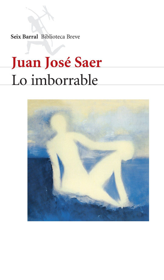Lo imborrable  -  Juan José Saer - Impresión a demanda