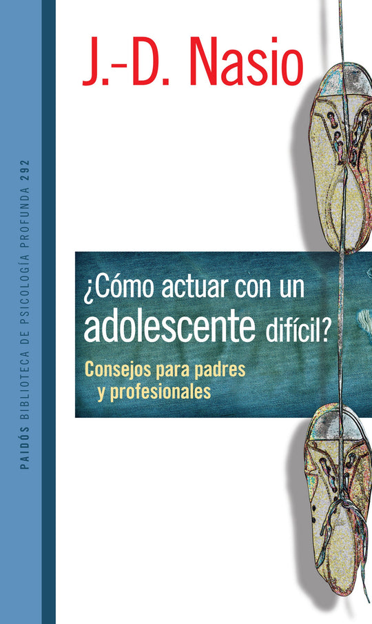 ¿Cómo actuar con un adolescente difícil? - Juan David Nasio - Impresión a demanda