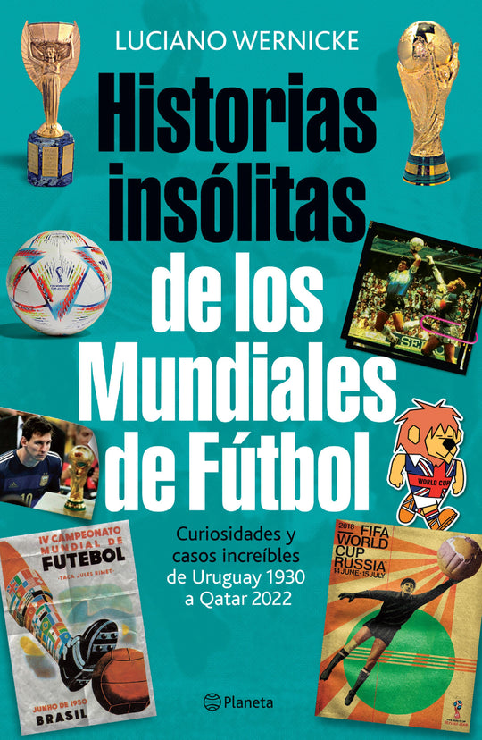 Historias insólitas de los mundiales de fútbol - Luciano Wernicke - Impresión a demanda