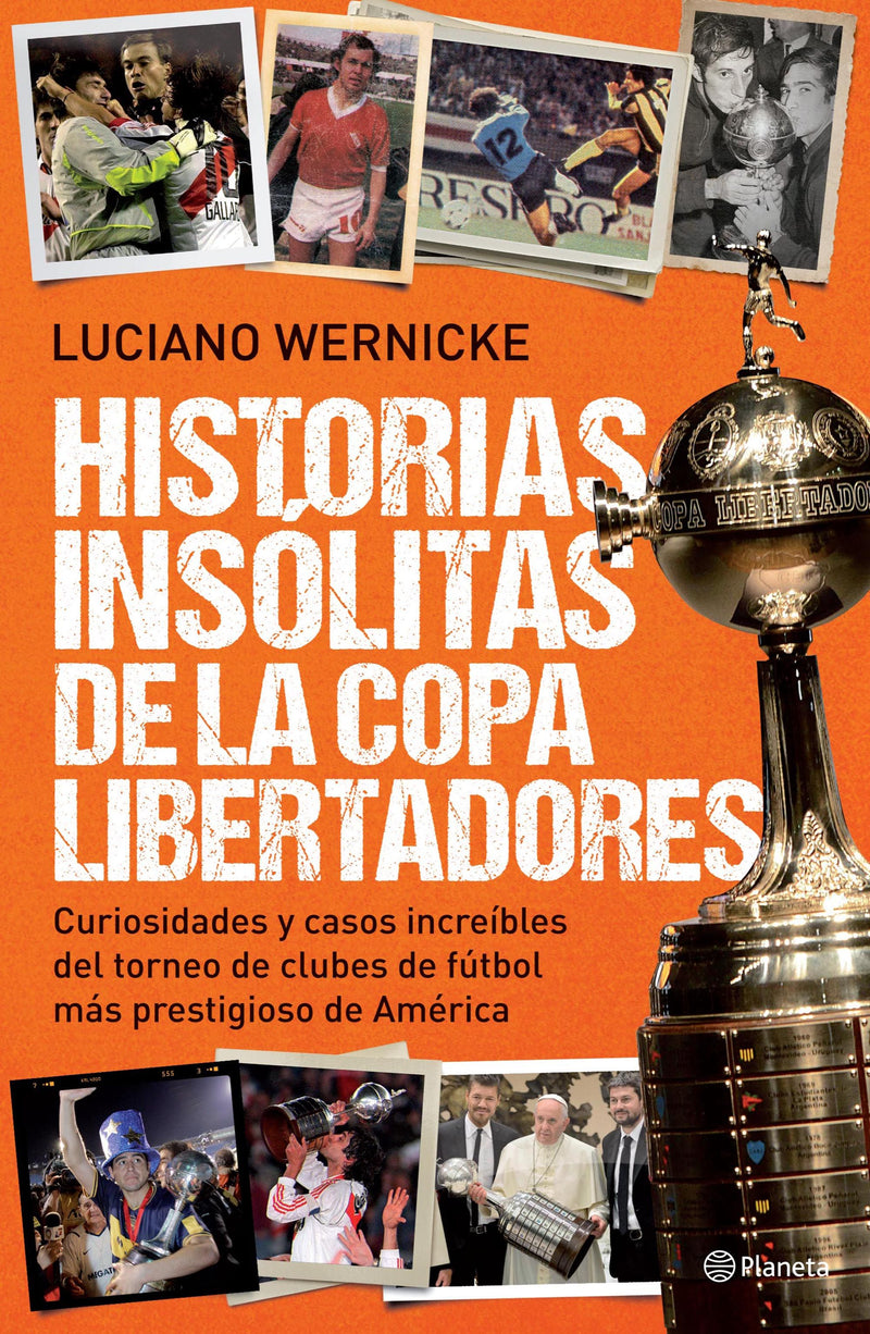 Historias insólitas de la Copa Libertadores - Luciano Wernicke - Impresión a demanda