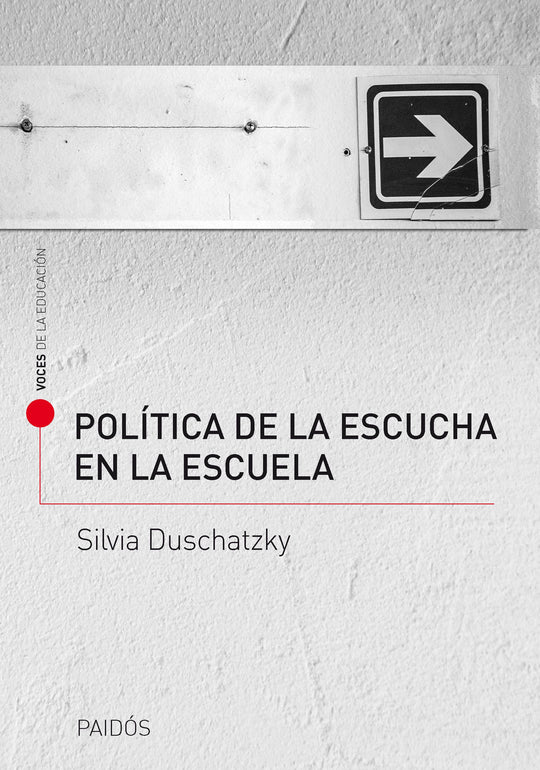 Política de la escucha en la escuela - Silvia Duschatzky - Impresión a demanda