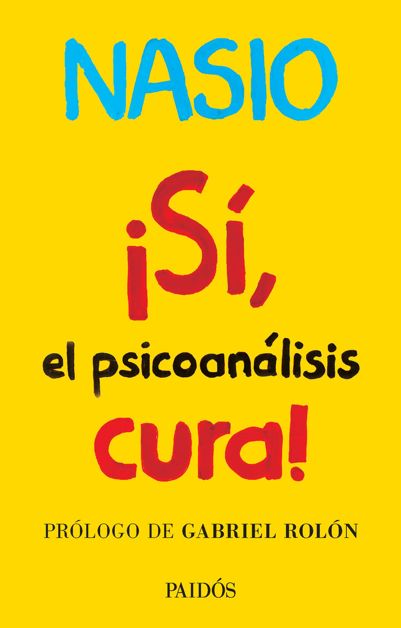 ¡Sí, el psicoanalisis cura! - J. D. Nasio - Impresión a demanda