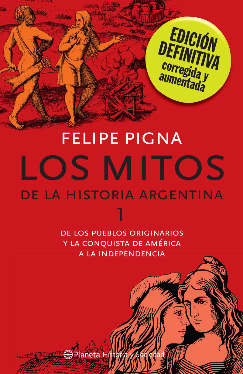 Los mitos de la Historia argentina 1 -  Felipe Pigna - Impresión a demanda