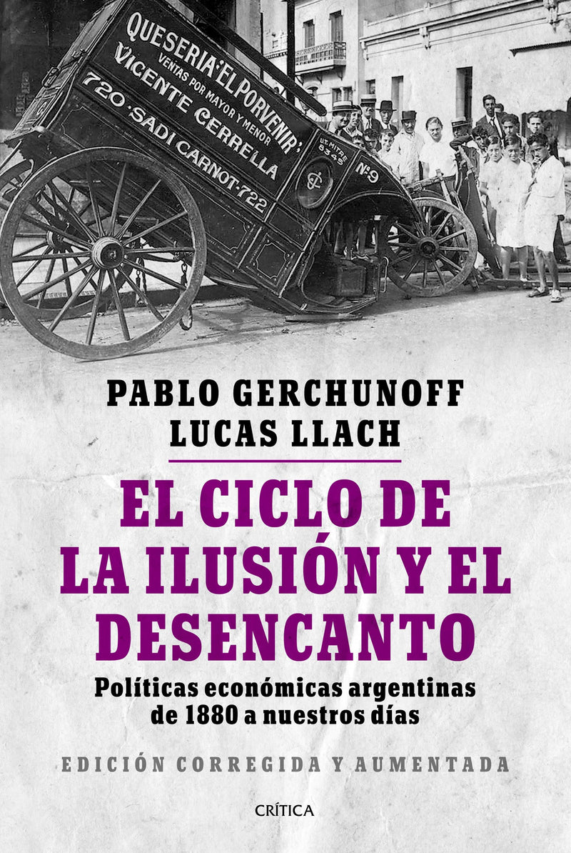 El ciclo de la ilusión y el desencanto   -  Lucas Llach Pablo Gerchunoff  - IMPRESIÓN A DEMANDA