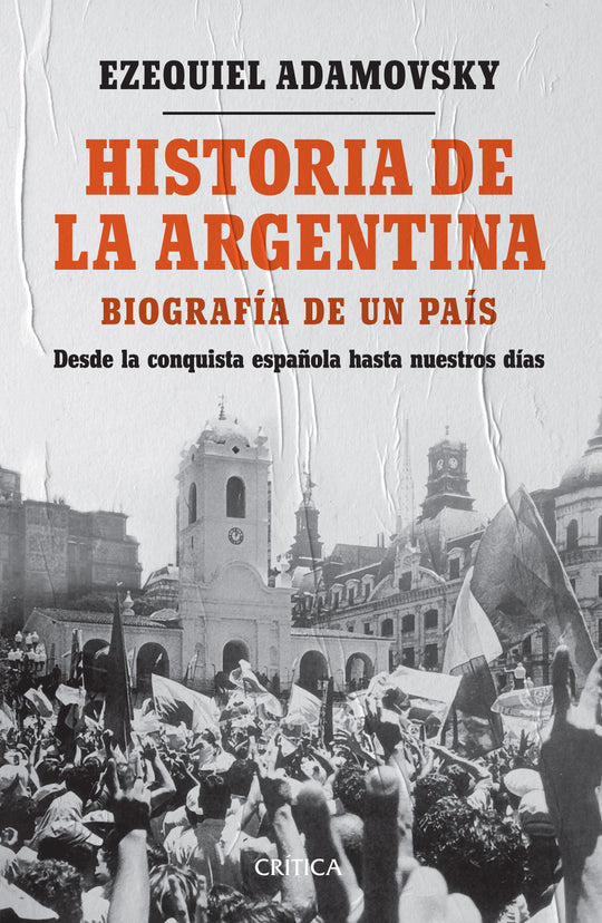 Historia de la Argentina -  Ezequiel Adamovsky  - IMPRESIÓN A DEMANDA