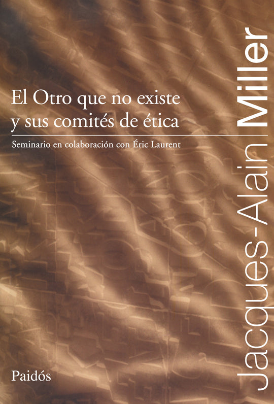 El Otro que no existe y sus comités de ética - Jacques-Alain Miller - IMPRESIÓN A DEMANDA