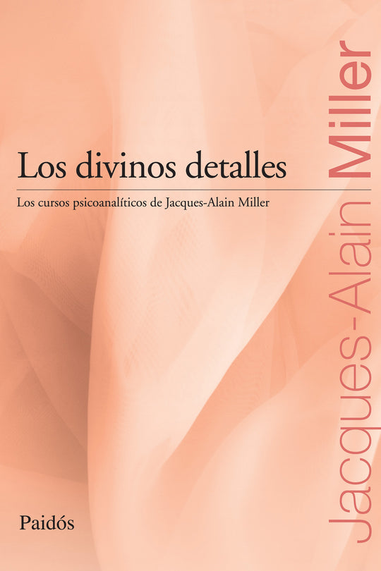 Los divinos detalles - Jacques-Alain Miller - IMPRESIÓN A DEMANDA