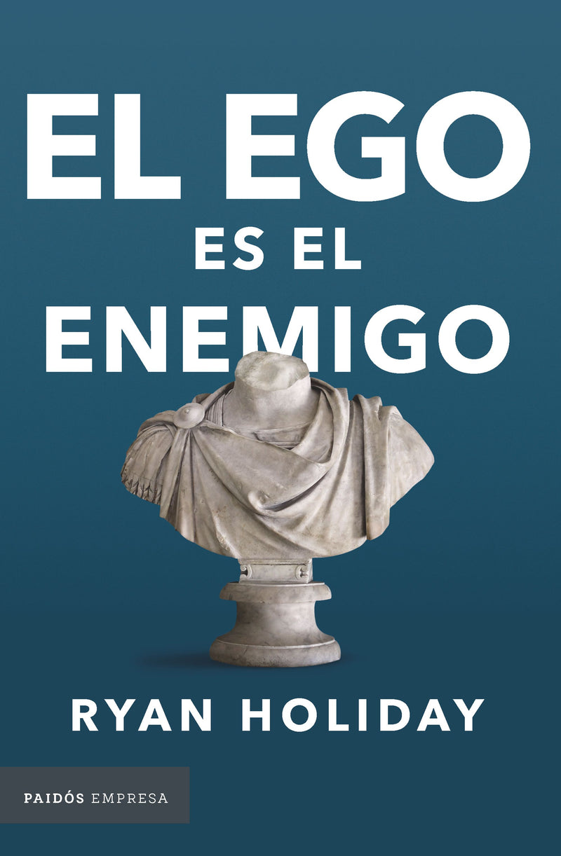 El ego es el enemigo -  Ryan Holiday - IMPRESIÓN A DEMANDA