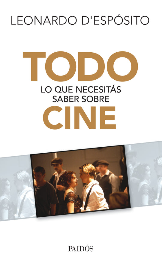 Todo lo que necesitás saber sobre cine  -  Leonardo D'espósito - IMPRESIÓN A DEMANDA