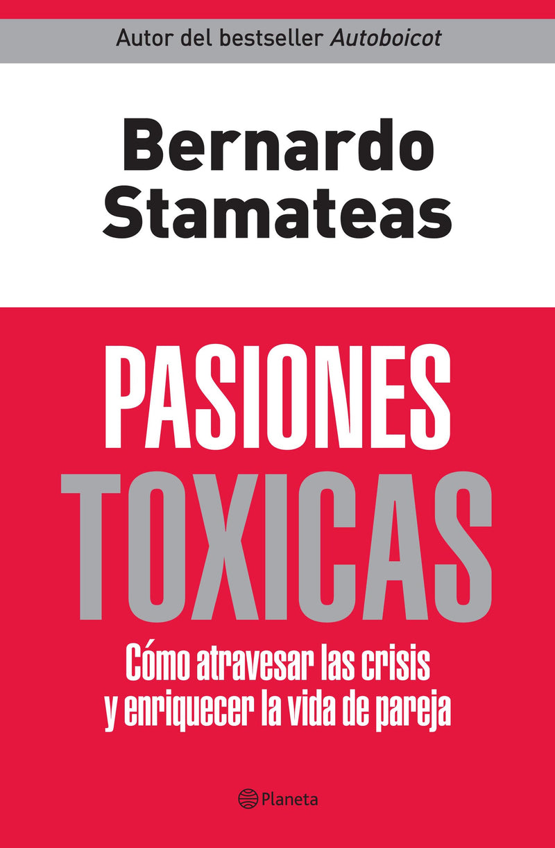 Pasiones tóxicas -  Bernardo Stamateas - IMPRESIÓN A DEMANDA