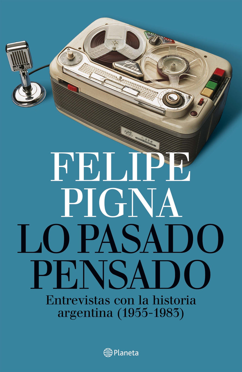 Lo pasado pensado -  Felipe Pigna - IMPRESIÓN A DEMANDA