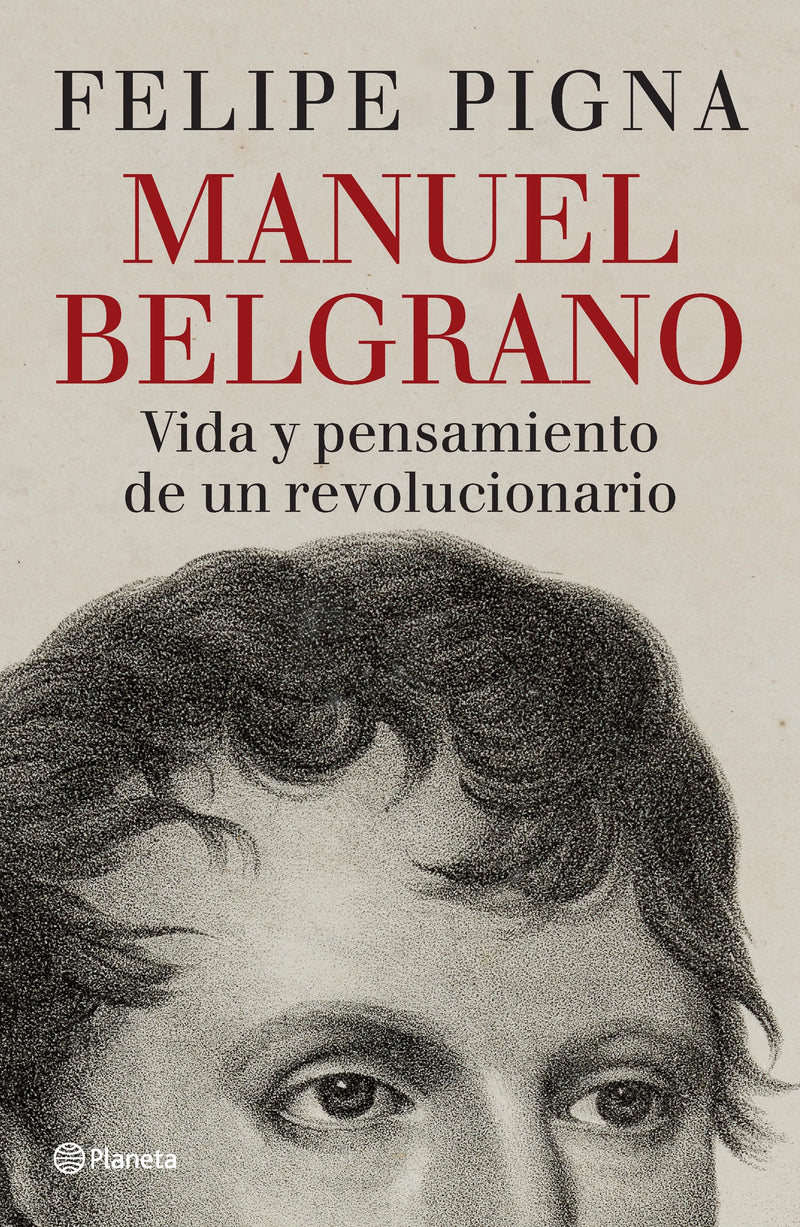 Manuel Belgrano -  Felipe Pigna - IMPRESIÓN A DEMANDA