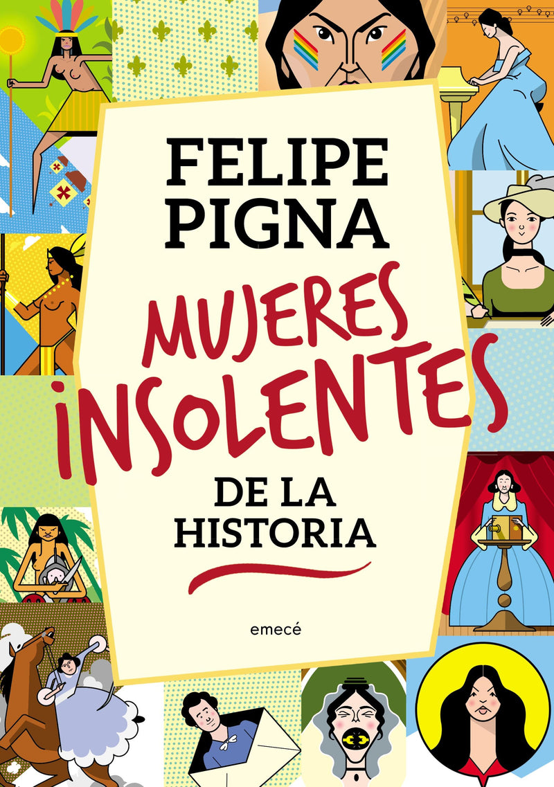 Mujeres insolentes de la historia -  Felipe Pigna - IMPRESIÓN A DEMANDA