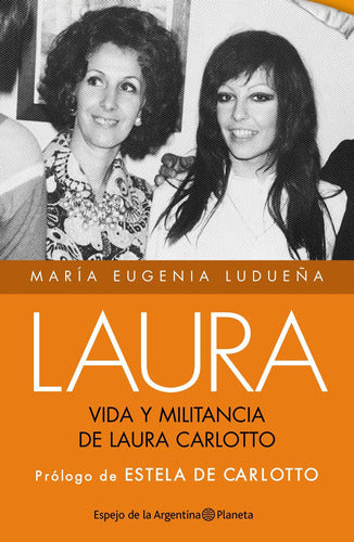 Laura. Vida y militancia de Laura Carlotto. Ed. co