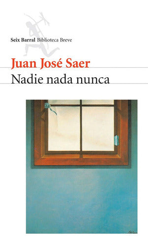 Nadie nada nunca - Juan José Saer - Impresión a demanda