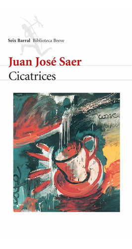 Cicatrices - Juan José Saer - Impresión a demanda