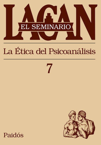 Seminario 7 - La ética del psicoanálisis