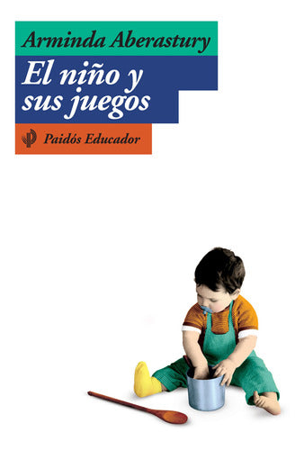 El niño y sus juegos - Arminada Aberastury - Impresión a demanda