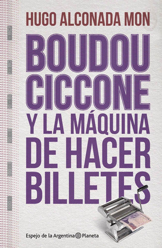 Boudou-Ciccone y la máquina de hacer billetes