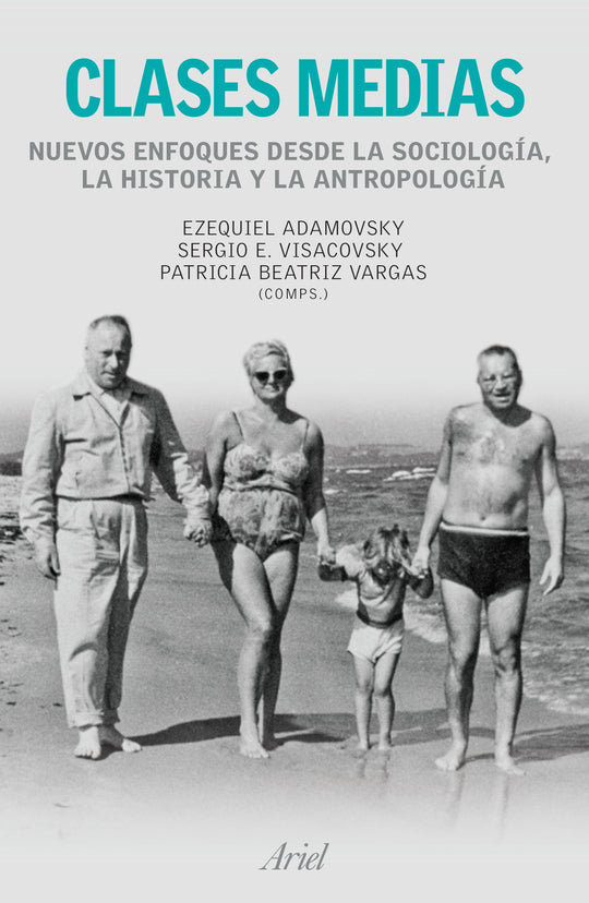 Clases medias     -  Ezequiel Adamovsky Patricia Vargas Sergio E. Visacovsky - IMPRESIÓN A DEMANDA