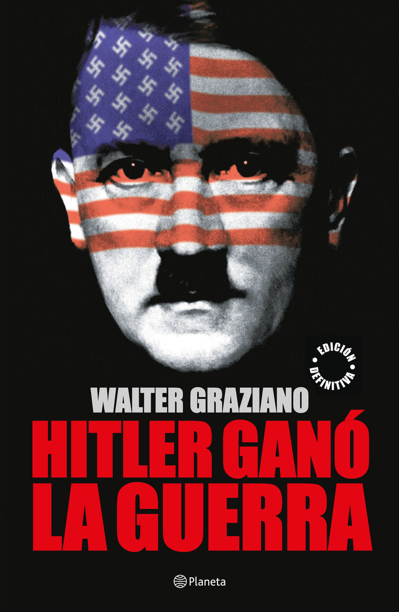 Hitler ganó la guerra (edición definitiva) -  Walter Graziano - IMPRESIÓN A DEMANDA