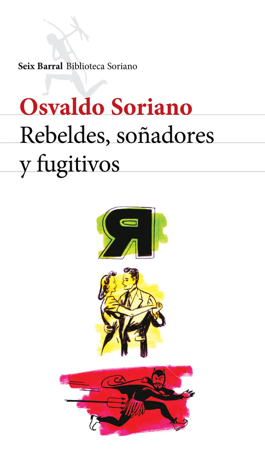Rebeldes, soñadores y fugitivos - Osvaldo Soriano - Impresión a demanda